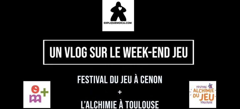 Vlog  sur le week-end jeu Cenon + le festival de l&rsquo;Alchimie à Toulouse 2022.