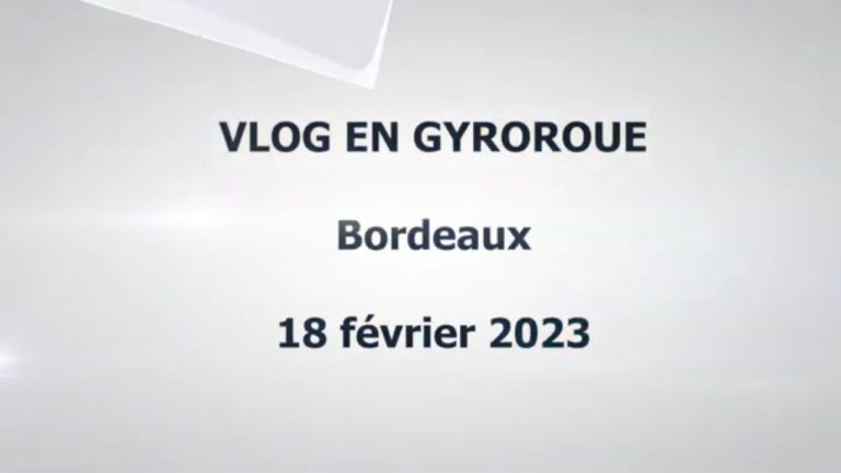 VLOG en gyroroue sur BORDEAUX le 18 février 2023 #vlog #gyroroues #wheelers