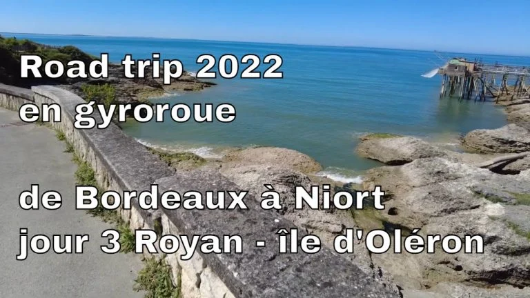 Road trip 2022 en gyroroue de Bordeaux à Niort – jour 3 Royan – île d&rsquo;Oléron