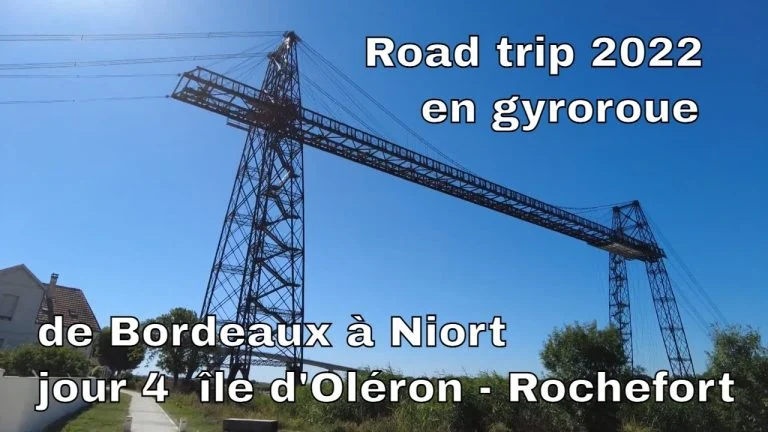 Road trip 2022 en gyroroue de Bordeaux à Niort – jour 4  île d&rsquo;Oléron – Rochefort
