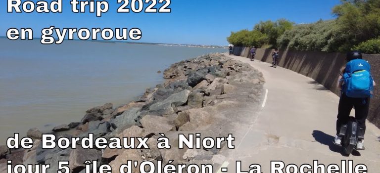 Road trip 2022 en gyroroue de Bordeaux à Niort – jour 5 île d’Oléron – La Rochelle Road trip 2022 en gyroroue de Bordeaux à Niort – jour 5 île d’Oléron – La Rochelle