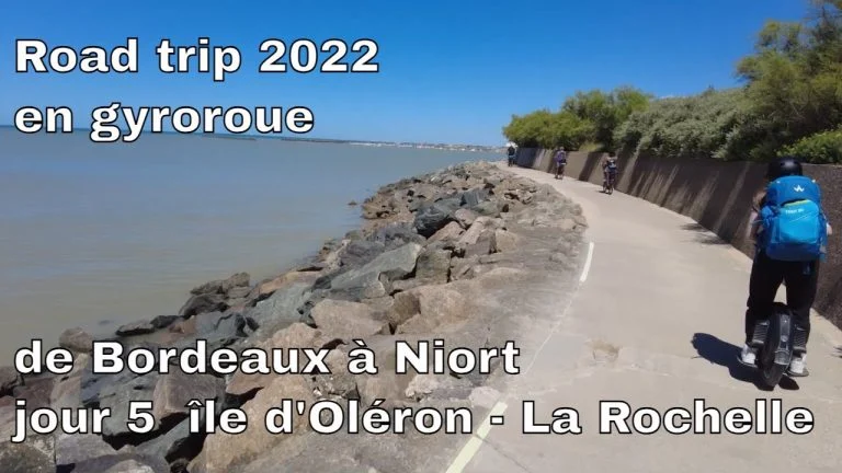 Road trip 2022 en gyroroue de Bordeaux à Niort – jour 5  île d&rsquo;Oléron – La Rochelle
