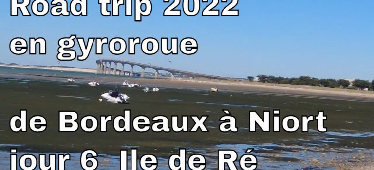 Road trip 2022 en gyroroue de Bordeaux à Niort – jour 6 Ile de Ré Road trip 2022 en gyroroue de Bordeaux à Niort – jour 6 Ile de Ré