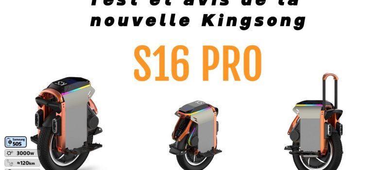 test et avis de la nouvelle kingsong S16 PRO par #expliquemocia
