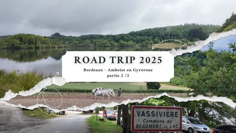 ROAD TRIP Bordeaux – Amboise Partie 2/3 Limoges – Lac de Vassivière – St Sébastien