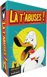 Là T'abuses !