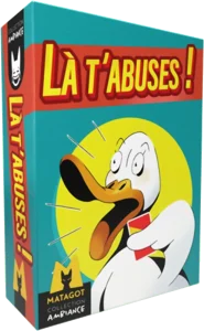 Là T'abuses !
